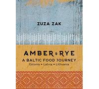 Amber & Rye: A Baltic food journey Estonia Latvia Lithuania