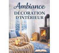 Ambiance Décoration Intérieur: Livre de Coloriages pour Adultes avec 50 Scènes de Pièces de Maisons | Dessins Variés de Décoration d'Intérieur Relaxant, Apaisants, Anti-Stress | En Grand Format |