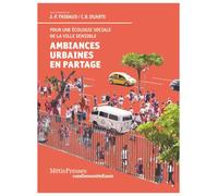 Ambiances urbaines en partage Pour une approche sensible et pour une écologie politique des espaces urbains - Jean Paul Thibaud - Metispresses - broché - Essai