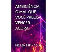 AMBICIÊNCIA: O MAL QUE VOCÊ PRECISA VENCER AGORA!
