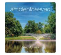 Ambient Heaven-Beautiful Day