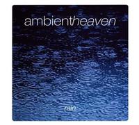 Ambient Heaven : Rain