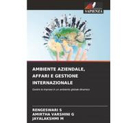 AMBIENTE AZIENDALE, AFFARI E GESTIONE INTERNAZIONALE: Gestire le imprese in un ambiente globale dinamico