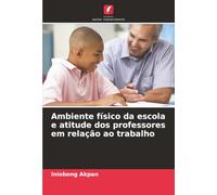 Ambiente físico da escola e atitude dos professores em relação ao trabalho
