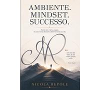 AMBIENTE_MINDSET_SUCCESSO_: Perché non sono le tue origini, ma le tue decisioni a determinare la tua vita. NICOLA REPOLE
