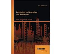 Ambiguität Im Deutschen Und Arabischen: Eine Analytische Studie