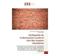 Ambiguïtes de l'urbanisation rurale et etat des moyens d'existence Contribution de l'urbanisation des campagnes de l'ouest Cameroun aux moyens d'existence des menages - Dany Tchinda - Universitaires E