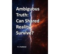 Ambiguous Truth: Can Shared Reality Survive?
