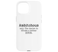 Ambitchous Sign,Definition The Desire to Be a Better Bitch Coque pour iPhone 15