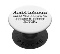 Ambitchous Sign,Definition The Desire to Be a Better Bitch PopSockets PopGrip Adhésif