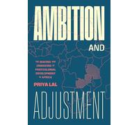Ambition and Adjustment: The Making and Unmaking of Postcolonial Development in Africa