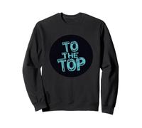 Ambition de carburant avec cette déclaration To the Top Sweatshirt
