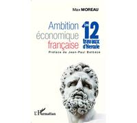 Max Moreau – Ambition économique française : Les 12 travaux d'Hercule – Broché