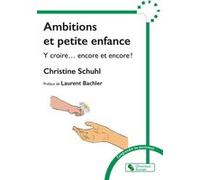 Ambitions et petite enfance Christine Schuhl (Auteur), Laurent Bachler (Préface)
