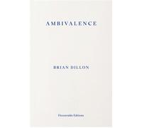 Ambivalence - Brian Dillon - Fitzcarraldo Editions - ebook (ePub) - Livre