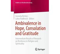 Ambivalence in Hope, Consolation and Gratitude: Intermediate Results of Research on Resilience in Religion and Spirituality