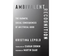 Ambivalent Recognition: The Harmful Social Consequences of an Ethical Good