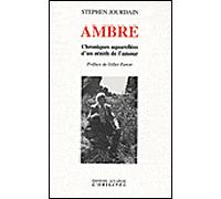 Ambre Chroniques aquarellées d'un zénith de l'amour - Stephen Jourdain - L'originel Accarias - broché - Essai