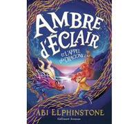 Abi Elphinstone – Ambre d'Éclair et l'appel des dragons – Broché – Gallimard jeunesse