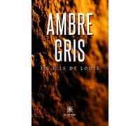 Ambre gris - Un Fils de Louis - Le Lys Bleu - broché - Témoignage