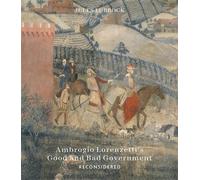 Ambrogio Lorenzetti’s Good and Bad Government reconsidered Painting the Politics of Renaissance Siena - Jules Lubbock - Paul Holberton - relié - Beau livre