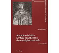 Ambroise de Milan : écriture et esthétique d'une exégèse pastorale: Quatorze études