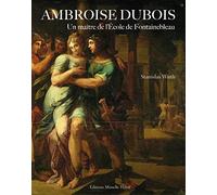 Ambroise Dubois: Un maître de l'Ecole de Fontainebleau