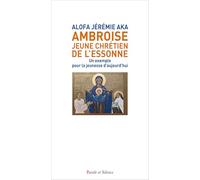 Ambroise, jeune chrétien de l'Essonne: Un exemple pour la jeunesse d'aujourd'hui