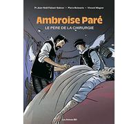 Ambroise Paré - Le Père De La Chirurgie