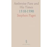 Ambroise Pare and His Times: 1510-1590