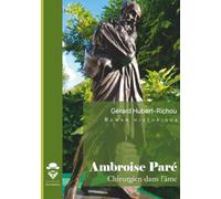 Ambroise Paré, chirurgien dans l'âme