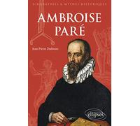 Ambroise Paré - Chirurgien Et Écrivain De La Renaissance