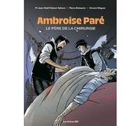 Ambroise Paré Pierre Boisserie (Auteur), Jean-Noël Fabiani (Auteur), Vincent Wagner (Dessinateur)
