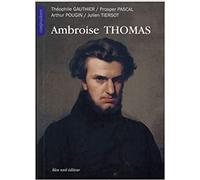 Ambroise THOMAS - Collectif - Bleu Nuit Eds - broché - Biographie