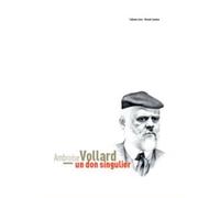 Ambroise Vollard - Un Don Singulier