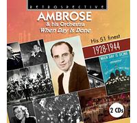 Ambrose Orchestra/When Day is Done/His 51 Finest 1928-1944