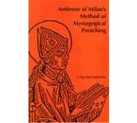 Ambrose of Milan's Method of Mystagogical Preaching Craig Alan Satterlee (Auteur)