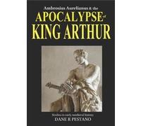 Ambrosius Aurelianus and the Apocalypse of King Arthur Studies in early medieval history. - Dane R Pestano - Amazon Digital Services LLC KDP - Livre en An Dane R PestanoDane R Pestano (Auteur)