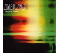 Ambulance Ltd. - Stay Where You are [Import]
