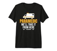 Ambulancier Secouriste We'll Take It from Here Ambulance T-Shirt Haut de Gamme
