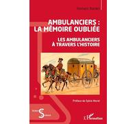 Ambulanciers : la mémoire oubliée: Les ambulanciers à travers l'histoire
