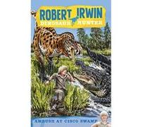 Ambush at Cisco Swamp (Robert Irwin: Dinosaur Hunter) - [Livre en VO] Jack Wells Ra (Auteur)