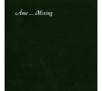 Âme - Ame...Mixing