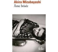 Âme brisée Akira Mizubayashi (Auteur)
