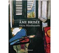 Akira Mizubayashi – Âme brisée – Édition illustrée – Broché