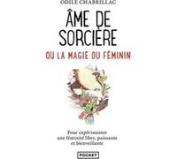 Ame de sorcière ou La magie du féminin Odile Chabrillac (Auteur)