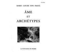 Ame et archétypes - Marie-Louise Von Franz - Fontaine De Pierre - broché - Essai