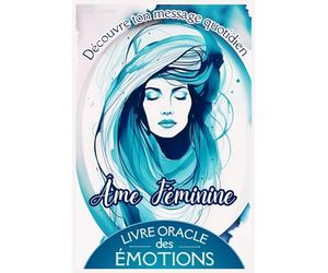 Âme Féminine : Livre Oracle Intuitif des Émotions - Découvre le Message Quotidien de Ton Âme avec de Sublimes Illustrations Féminines