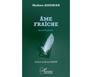 Âme fraiche Recueil de poèmes - Mathieu Assemian - L'harmattan - broché - Poésie