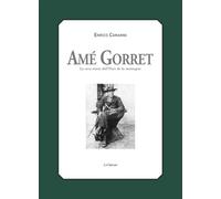 Amé Gorret. La vera storia dell'Ours de la montagne